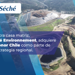 ¡Séché Environnement realiza la compra de Hidronor Chile!🎉